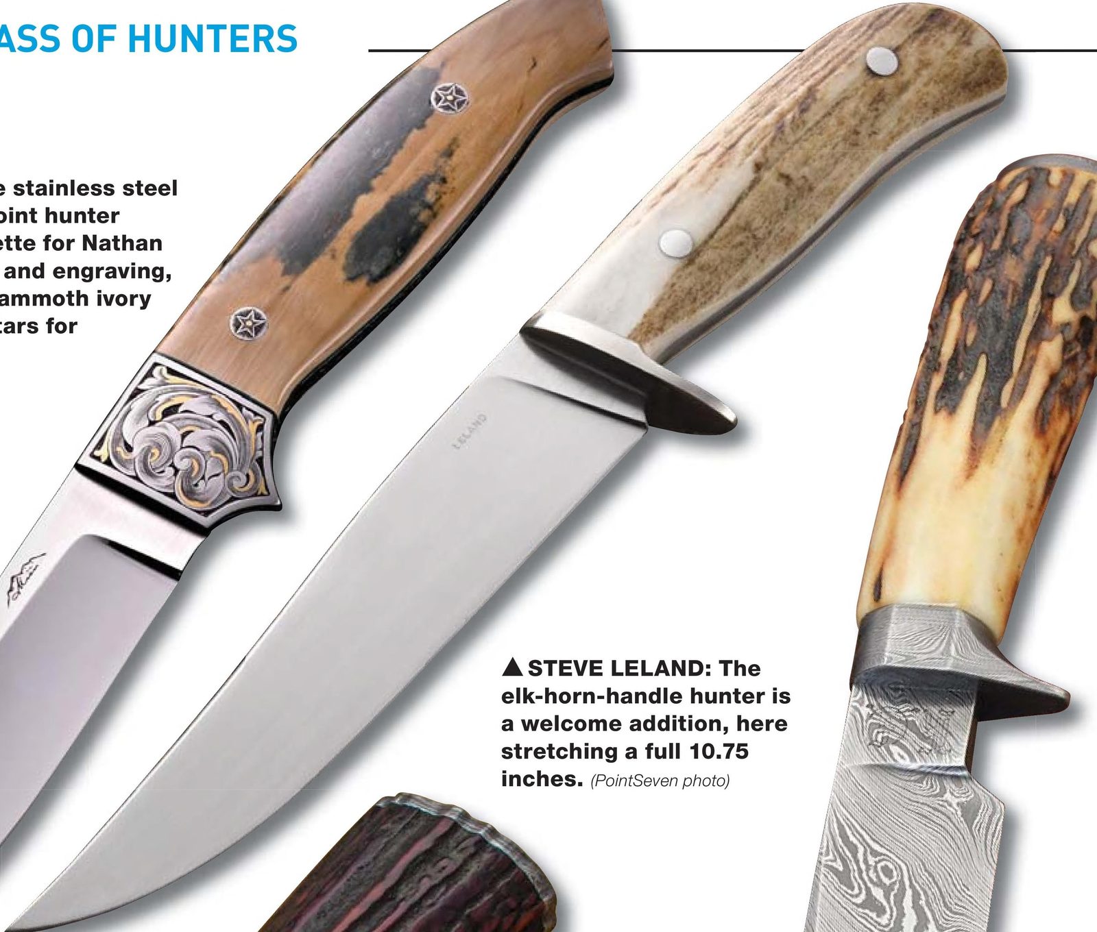 "STEVE LELAND: The elk-horn-handle hunter is a welcome addition, here stretching a full 10